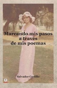 bokomslag Marcando mis pasos a traves de mis poemas