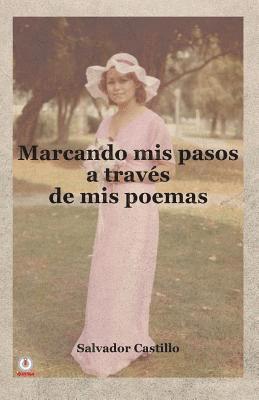 Marcando mis pasos a traves de mis poemas 1