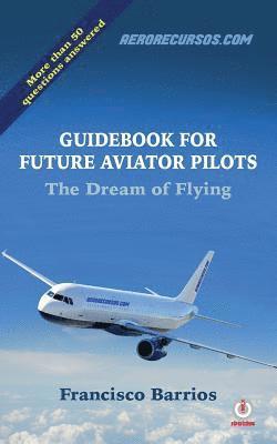 bokomslag Guidebook For Future Aviator Pilots: The Dream Of Flying