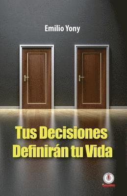 Tus decisiones definiran tu vida 1