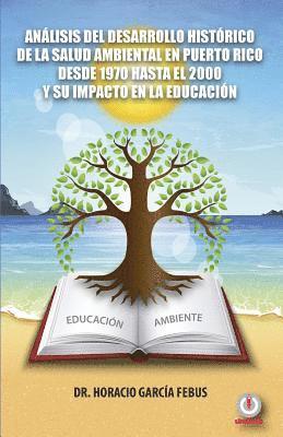 bokomslag Anlisis del desarrollo histrico de la salud ambiental en Puerto Rico desde 1970 hasta el 2000 y su impacto en la educacin