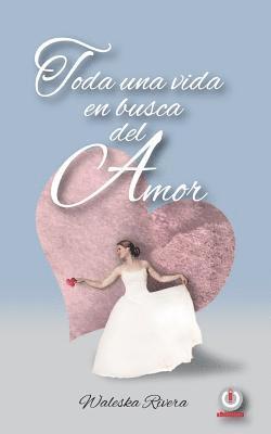 Toda una vida en busca del amor 1