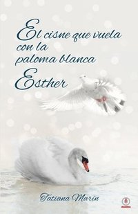 bokomslag El cisne que vuela con la paloma blanca