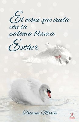 Tatiana Marín - cisne que vuela con la paloma blanca, Häftad