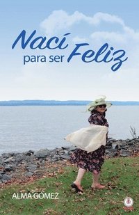 bokomslag Nací para ser feliz