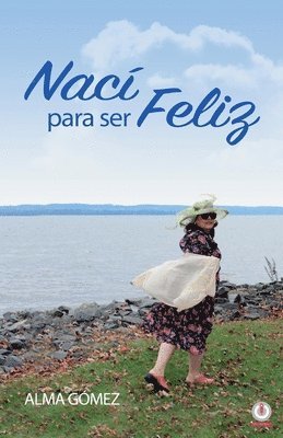 bokomslag Nací para ser feliz