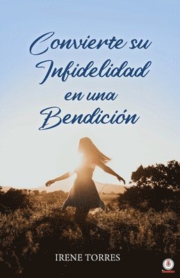 bokomslag Convierte su infidelidad en una bendición