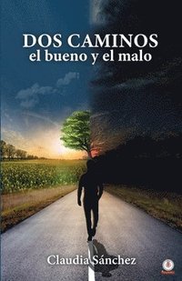 bokomslag Dos caminos, el bueno y el malo