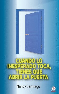 bokomslag Cuando lo inesperado toca, tienes que abrir la puerta