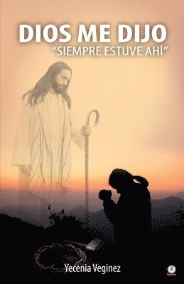 bokomslag Dios me dijo "Siempre estuve ahí"
