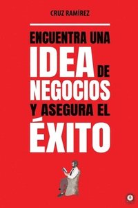 bokomslag Encuentra una idea de negocios y asegura el éxito