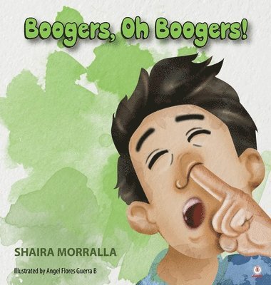 Shaira Morralla - Boogers, Oh Boogers!, Inbunden