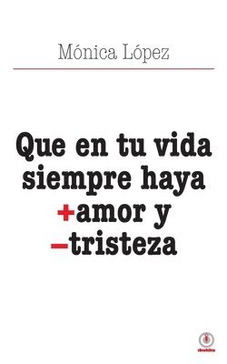 Que en tu vida siempre haya + amor y - tristeza 1