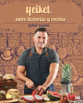 Yeikel, entre historia y recetas 1