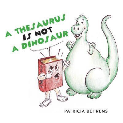 Patricia Behrens - Thesaurus Is Not A Dinosaur, Häftad