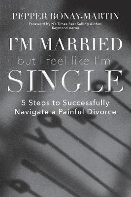 Pepper Bonay-Martin - I'm Married But I Feel Like I'm Single, Häftad
