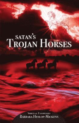 Satan's Trojan Horses 1