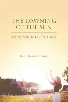 Jubilee Grace Patterson - Dawning of the Sun, Häftad