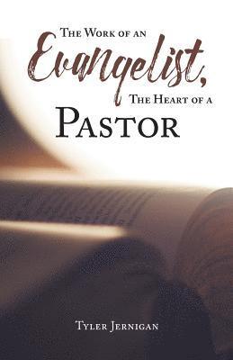 Tyler Jernigan - Work of an Evangelist, The Heart of a Pastor, Häftad