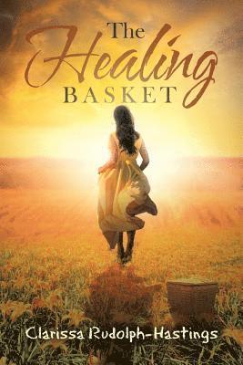 Clarissa Rudolph-Hastings - Healing Basket, Häftad