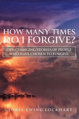 Gloria Ewing Lockhart - How Many Times Do I Forgive?, Häftad
