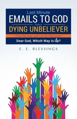 E E Blessings, E. E. Blessings - Last Minute Emails to God from a Dying Unbeliever, Häftad