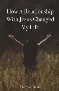 bokomslag How a Relationship with Jesus Changed My Life