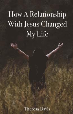 bokomslag How a Relationship with Jesus Changed My Life