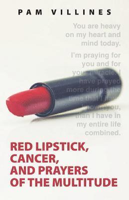 bokomslag Red Lipstick, Cancer, And Prayers of the Multitude