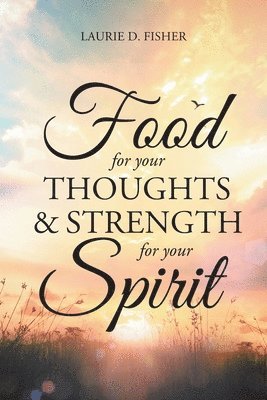 bokomslag Food for Your Thoughts and Strength for Your Spirit