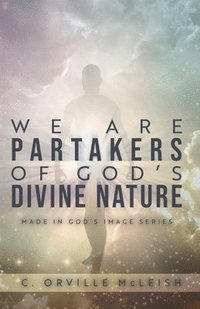 bokomslag We Are Partaker's of God's Divine Nature