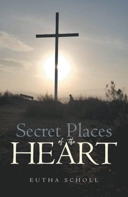 Eutha Scholl - Secret Places of the Heart, Häftad