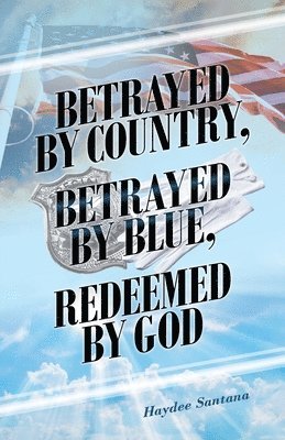 Betrayed by Country, Betrayed by Blue, Redeemed by God 1