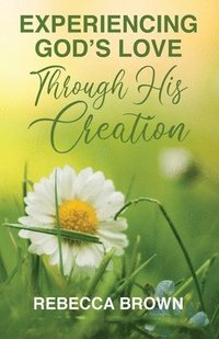 bokomslag Experiencing God's Love Through His Creation