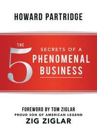bokomslag The 5 Secrets of a Phenomenal Business