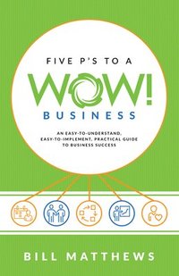 bokomslag Five P's To A Wow Business