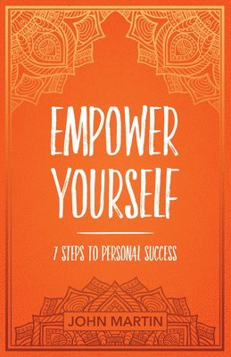 bokomslag Empower Yourself: 7 Steps to Personal Success