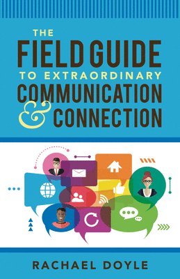 bokomslag Field Guide To Extraordinary Communication And Connection