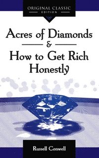 bokomslag Acres of Diamonds: How to Get Rich Honestly