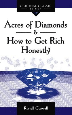 Acres of Diamonds: How to Get Rich Honestly 1