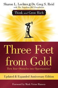 bokomslag Three Feet from Gold: Updated Anniversary Edition: Turn Your Obstacles Into Opportunities! (Think and Grow Rich(r))