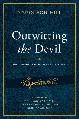 bokomslag Outwitting the Devil(r): The Complete Text, Reproduced from Napoleon Hill's Original Manuscript, Including Never-Before-Published Content