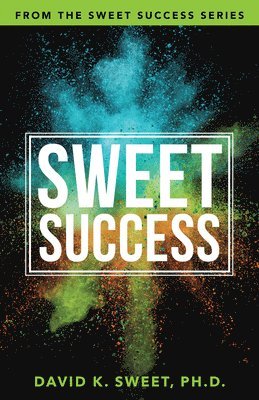 David Sweet - Sweet Success: Break Free from What's Holding You Back, Häftad