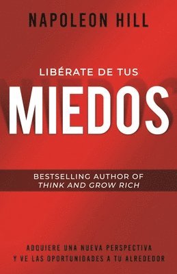 bokomslag Libérate de Tus Miedos (Freedom from Your Fears): Adquiere Una Nueva Perspectiva Y Ve Las Oportunidades a Tu Alrededor