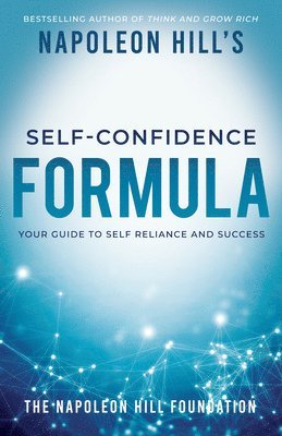 Napoleon Hill, Napoleon, Hill - Napoleon Hill's Self-Confidence Formula: Your Guide to Self-Reliance and Success, Häftad