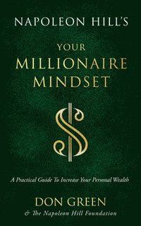 bokomslag Napoleon Hill's Your Millionaire Mindset: A Practical Guide to Increase Your Personal Wealth