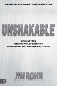 bokomslag Unshakable: Building Your Indestructible Foundation for Personal and Professional Success