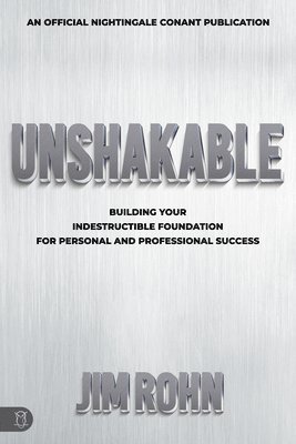 bokomslag Unshakable: Building Your Indestructible Foundation for Personal and Professional Success