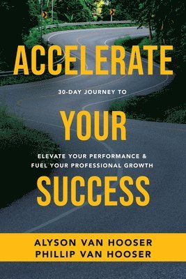 bokomslag 30-Day Journey to Accelerate Your Success: Elevate Your Performance and Fuel Your Professional Growth