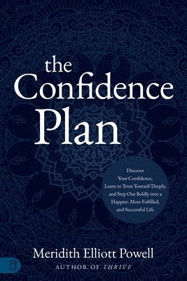 The Confidence Plan: A Guided Journal: Discover Your Confidence, Learn to Trust Yourself Deeply, and Step Out Boldly Into a Happier, More Fulfilled an 1